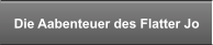 Die Aabenteuer des Flatter Jo
